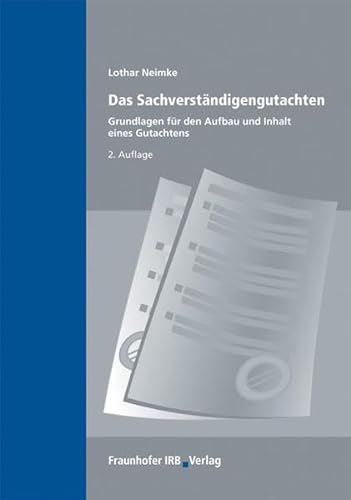 Das Sachverständigengutachten.: Grundlagen für Aufbau und Inhalt eines Gutachtens.